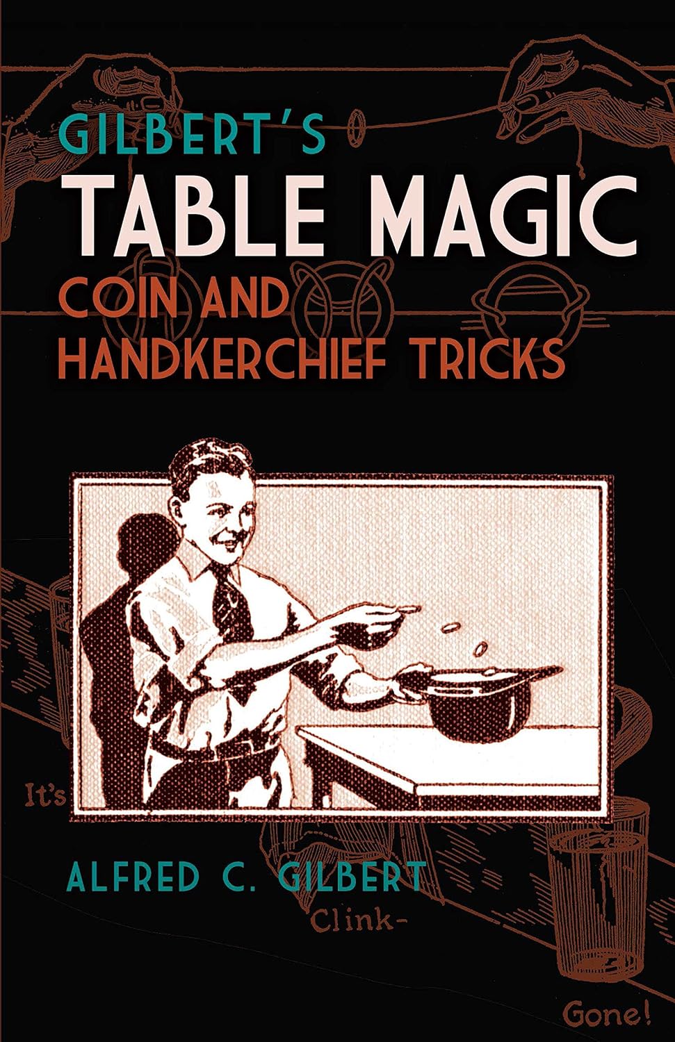 Gilbert's Table Magic: Coin and Handkerchief Tricks (English Edition) baixar livro de graça