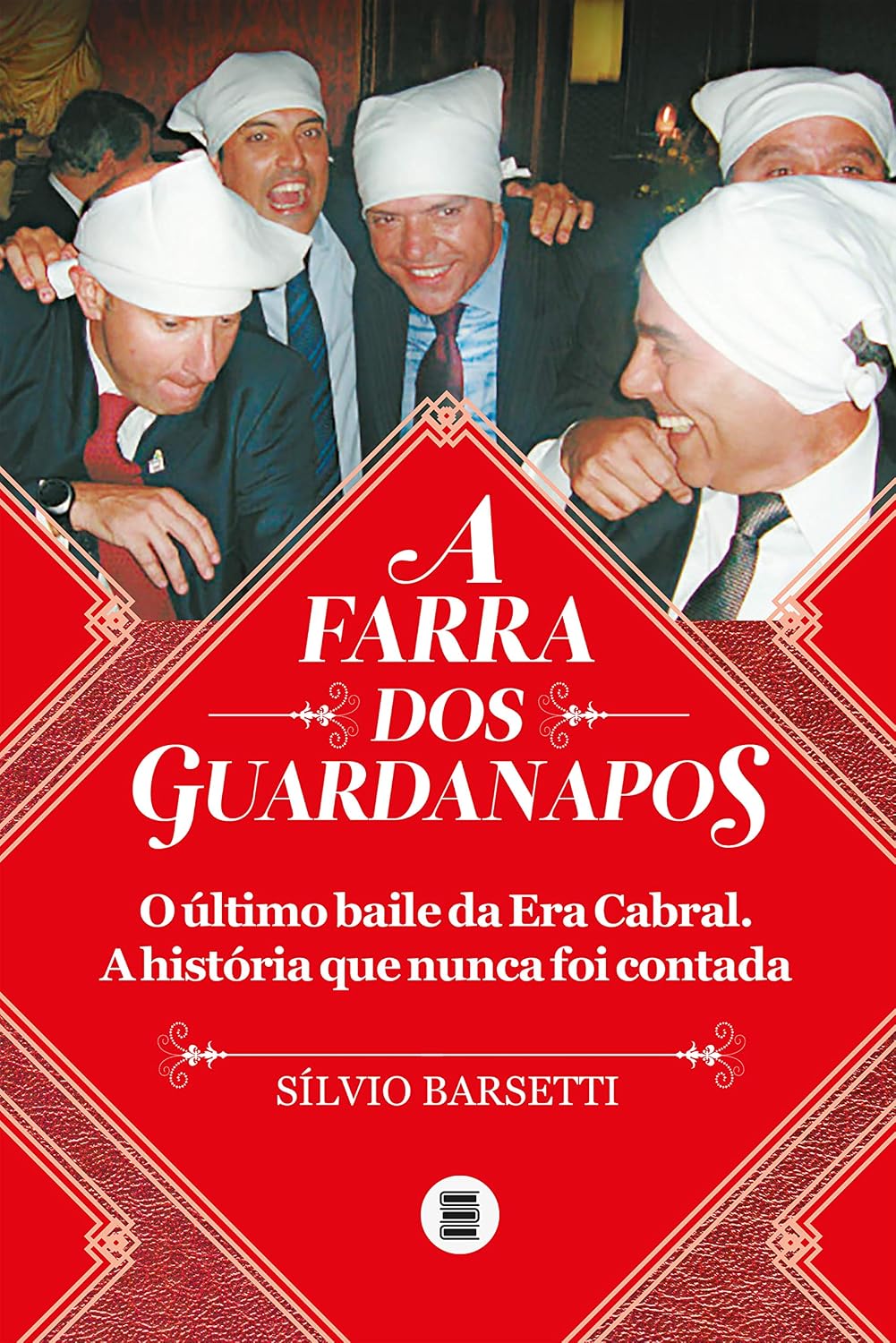 capítulo por capítulo baixar A farra dos guardanapos: o último baile da era Cabral: A história que nunca foi contada