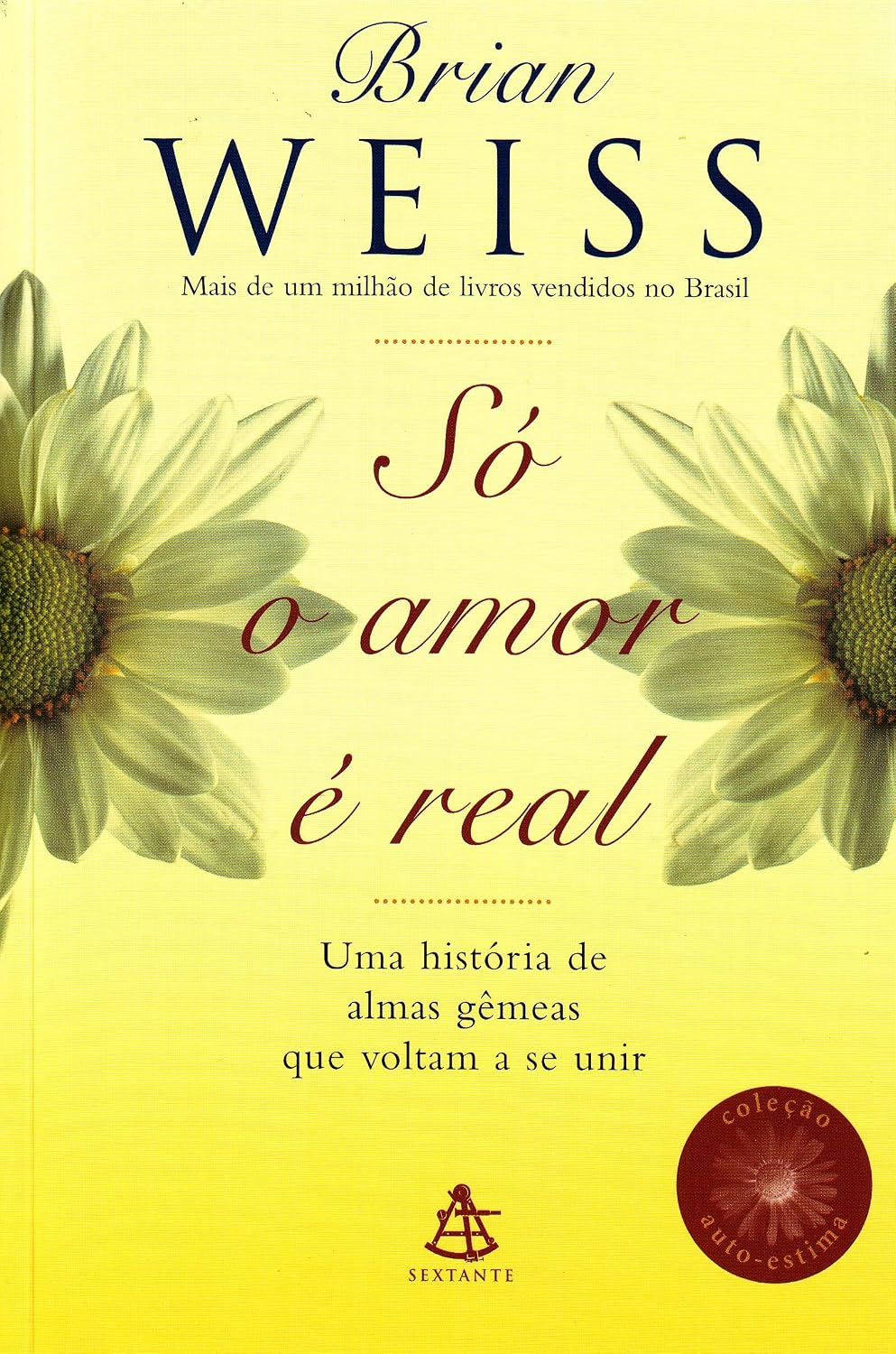 Só o Amor É Real - Coleção Autoestima