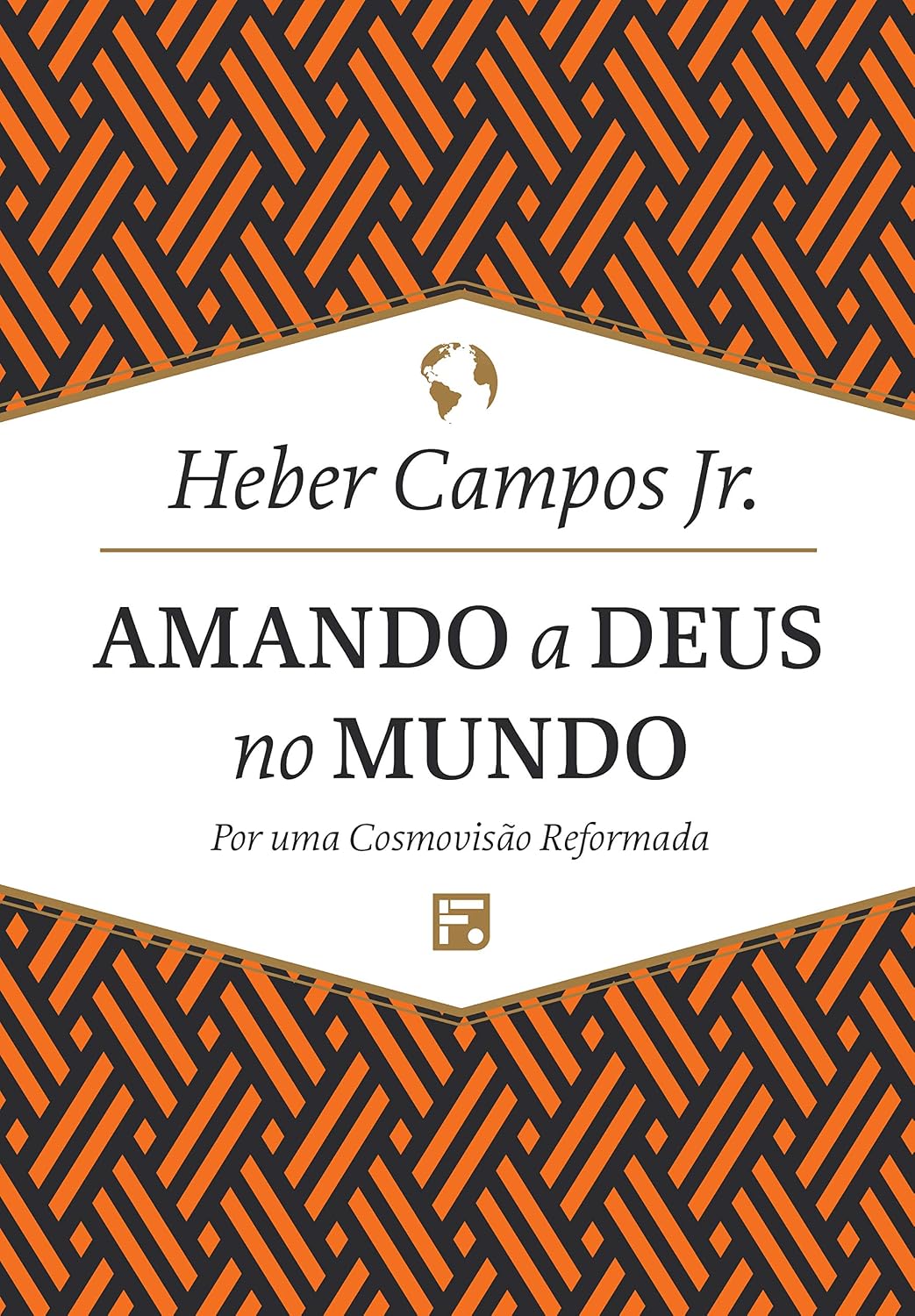 Amando a Deus no mundo: Por uma Cosmovisão Reformada baixar o livro de graça