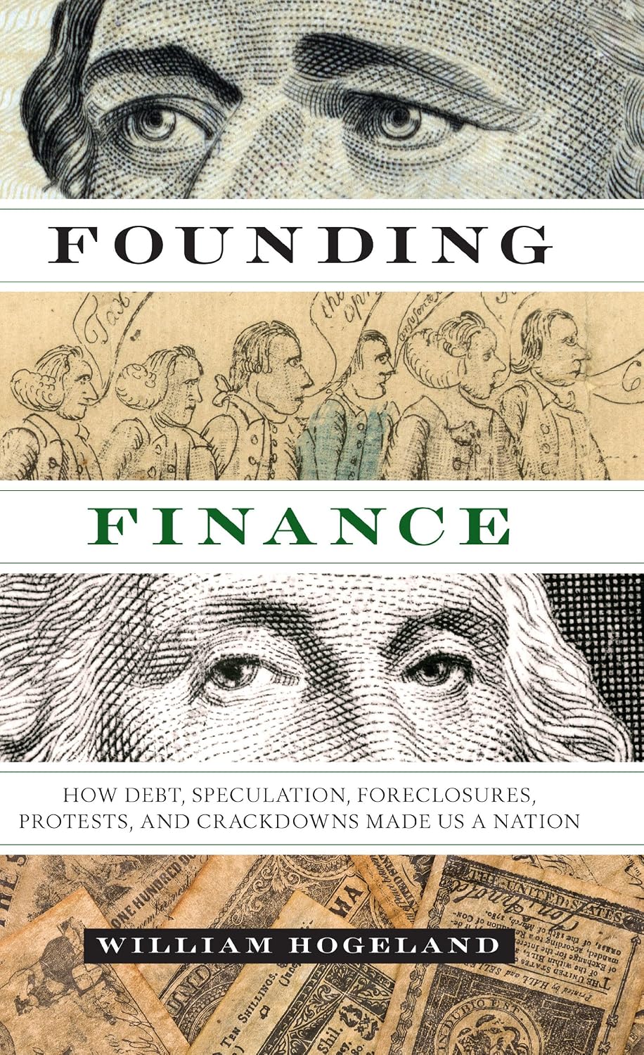 Founding Finance: How Debt, Speculation, Foreclosures, Protests, and Crackdowns Made Us a Nation: 5