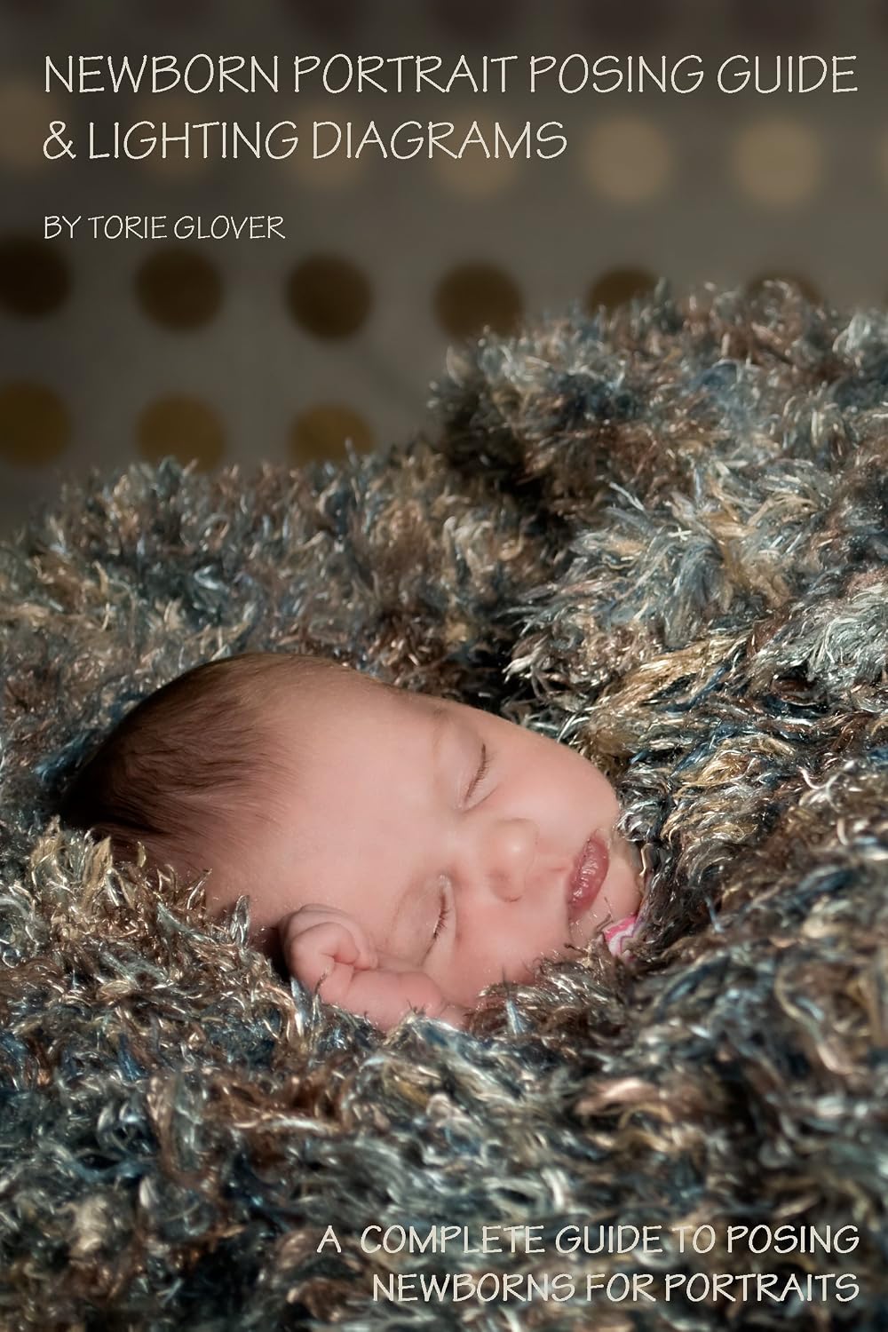 ler totalmente Newborn Portrait Posing Guide & Lighting Diagrams (English Edition)