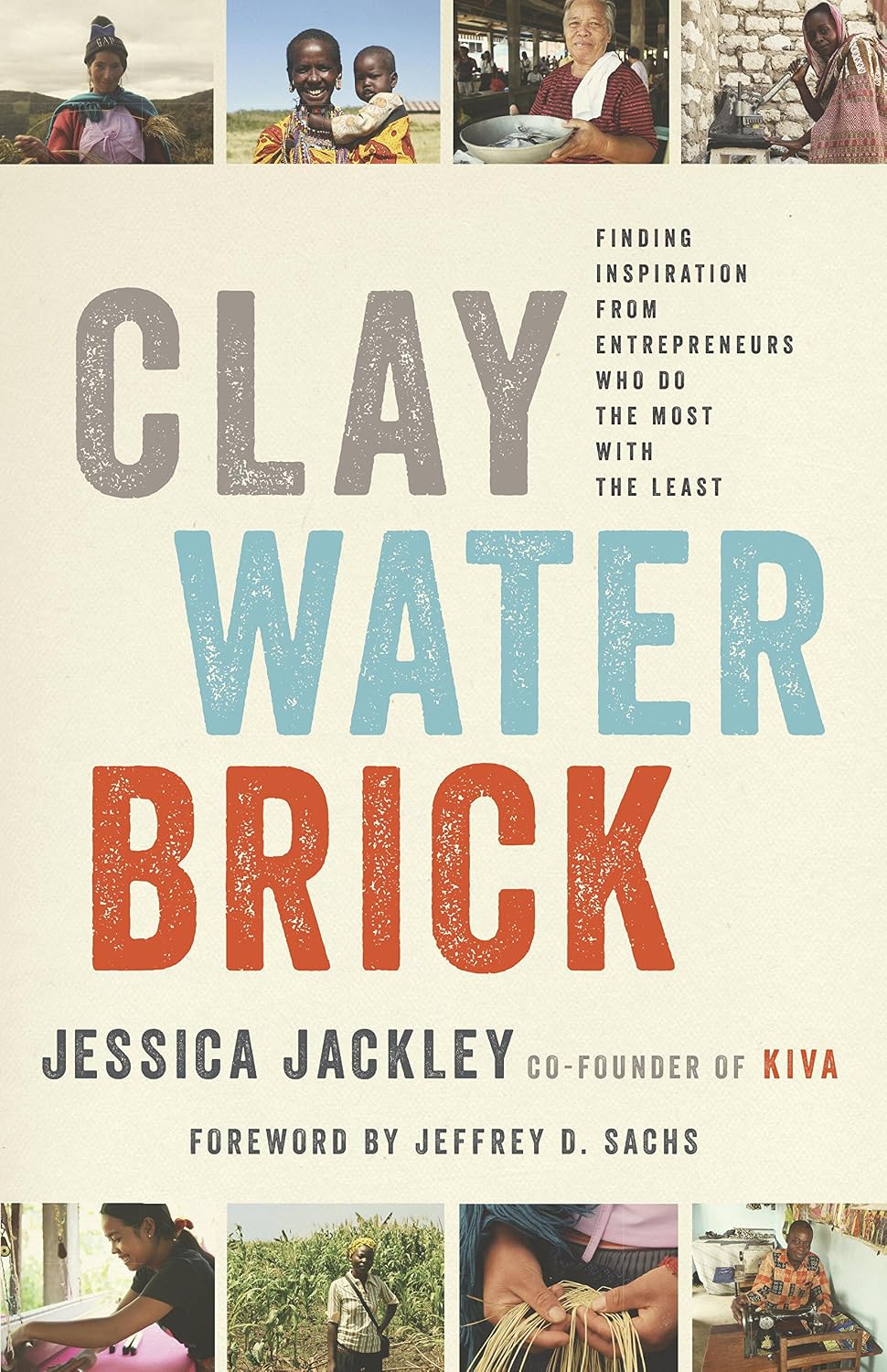 Clay Water Brick: Finding Inspiration from Entrepreneurs Who Do the Most with the Least (English Edition) baixar o livro de graça