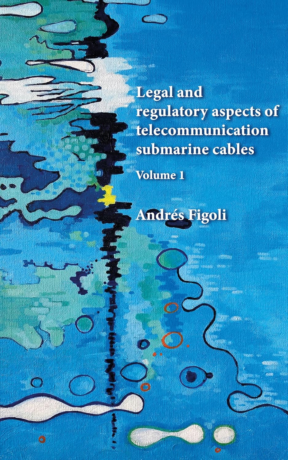 Legal and regulatory aspects of telecommunication submarine cables (English Edition) baixar livro de graça