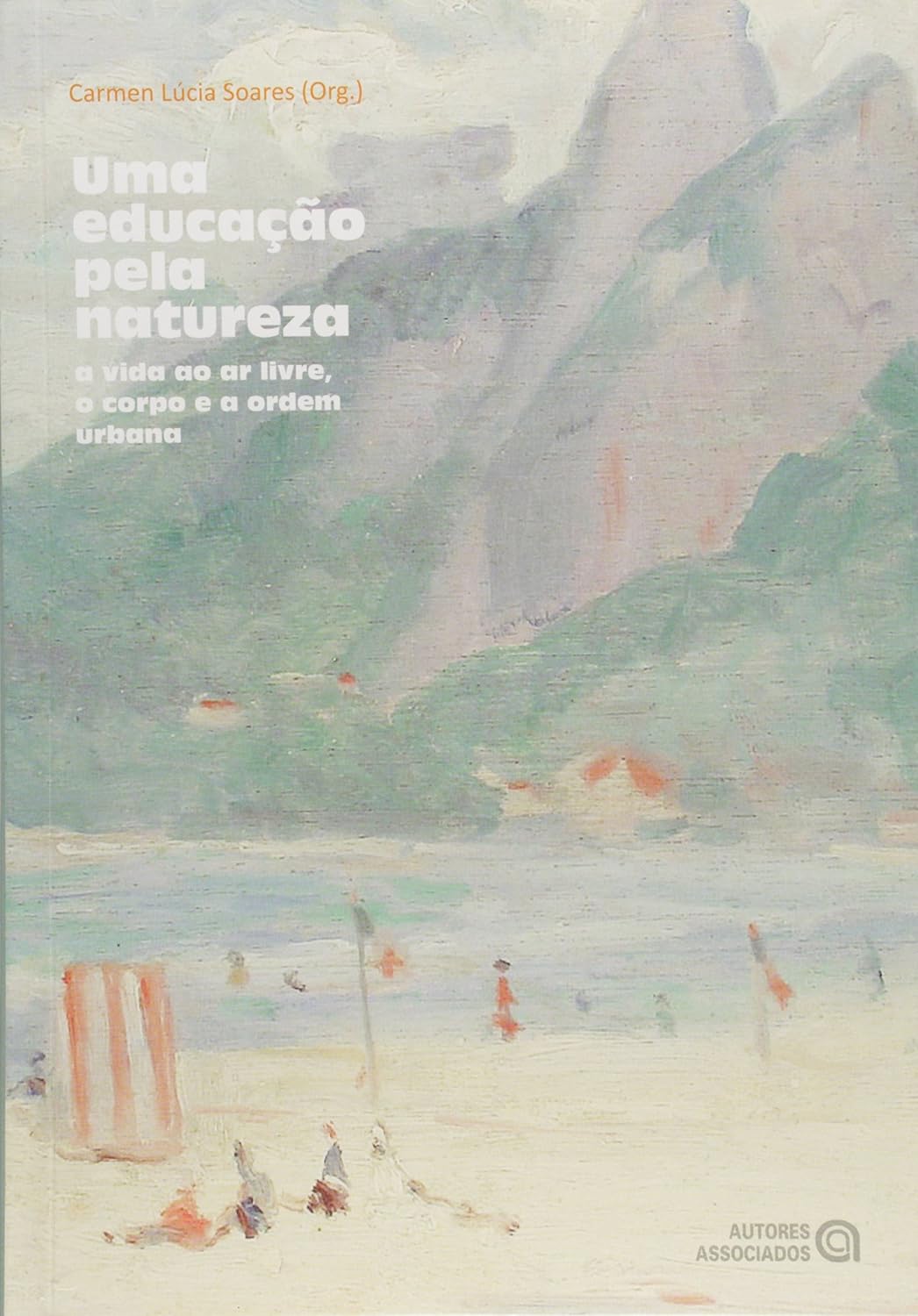 capítulo por capítulo baixar Uma Educação Pela Natureza: a Vida ao ar Livre, o Corpo e a Ordem Urbana