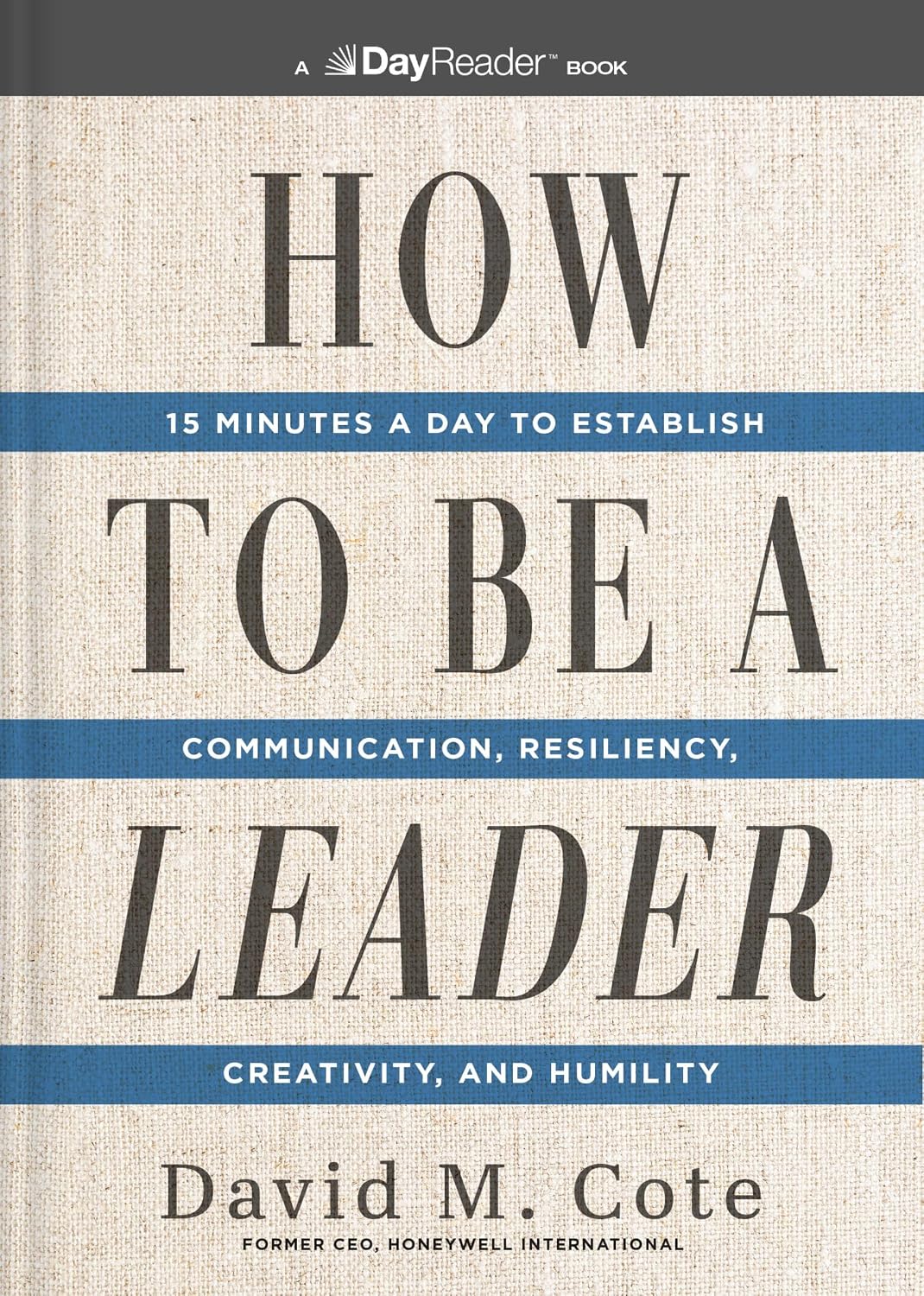 ler totalmente How to Be a Leader: 15 Minutes a Day to Establish Communication, Resiliency, Creativity, and Humility (English Edition)