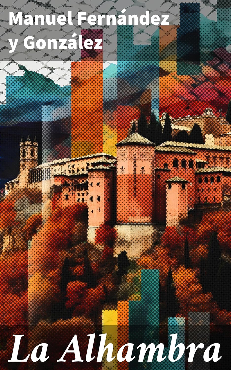 La Alhambra: La majestuosidad de un palacio centenario y su historia inmortalizada en la literatura española (Spanish Edition) baixar o livro de graça