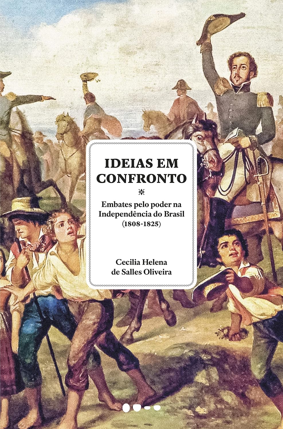 Ideias em confronto: Embates pelo poder na Independência do Brasil (1808-1825) baixar o livro de graça