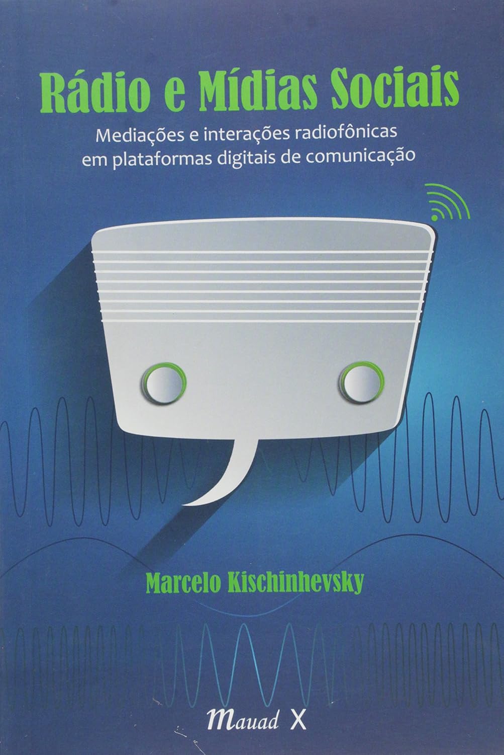 Radio e mídias sociais: mediações e interações radiofônicas em plataformas digitais de comunicação: Mediações e Interações Radiofônicas em Plataformas Digitais de Comunicação