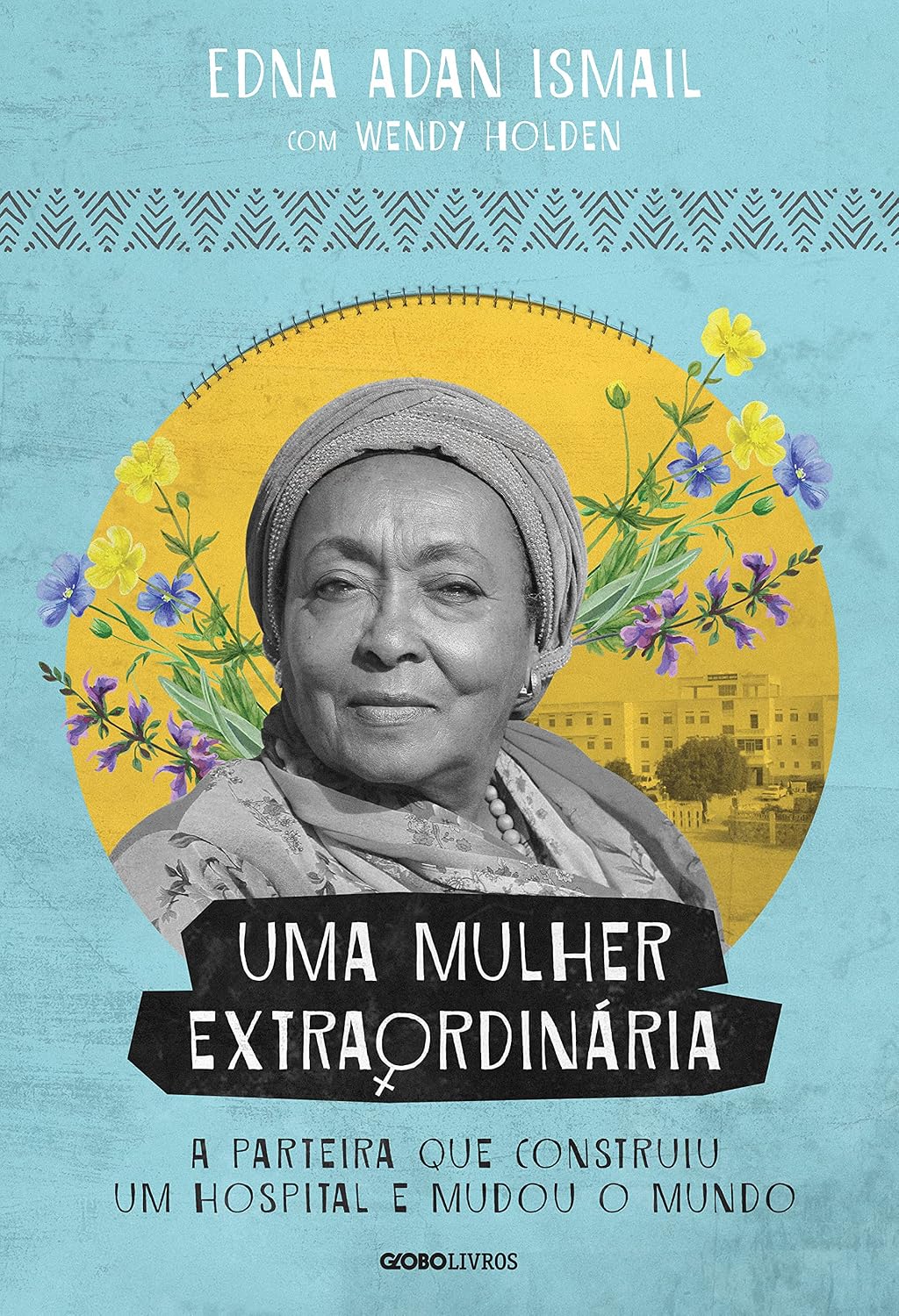 Uma mulher extraordinária: A parteira que construiu um hospital e mudou o mundo