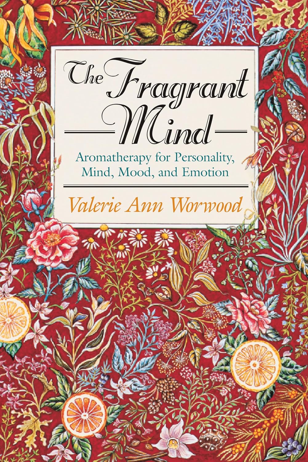 The Fragrant Mind: Aromatherapy for Personality, Mind, Mood and Emotion (English Edition)