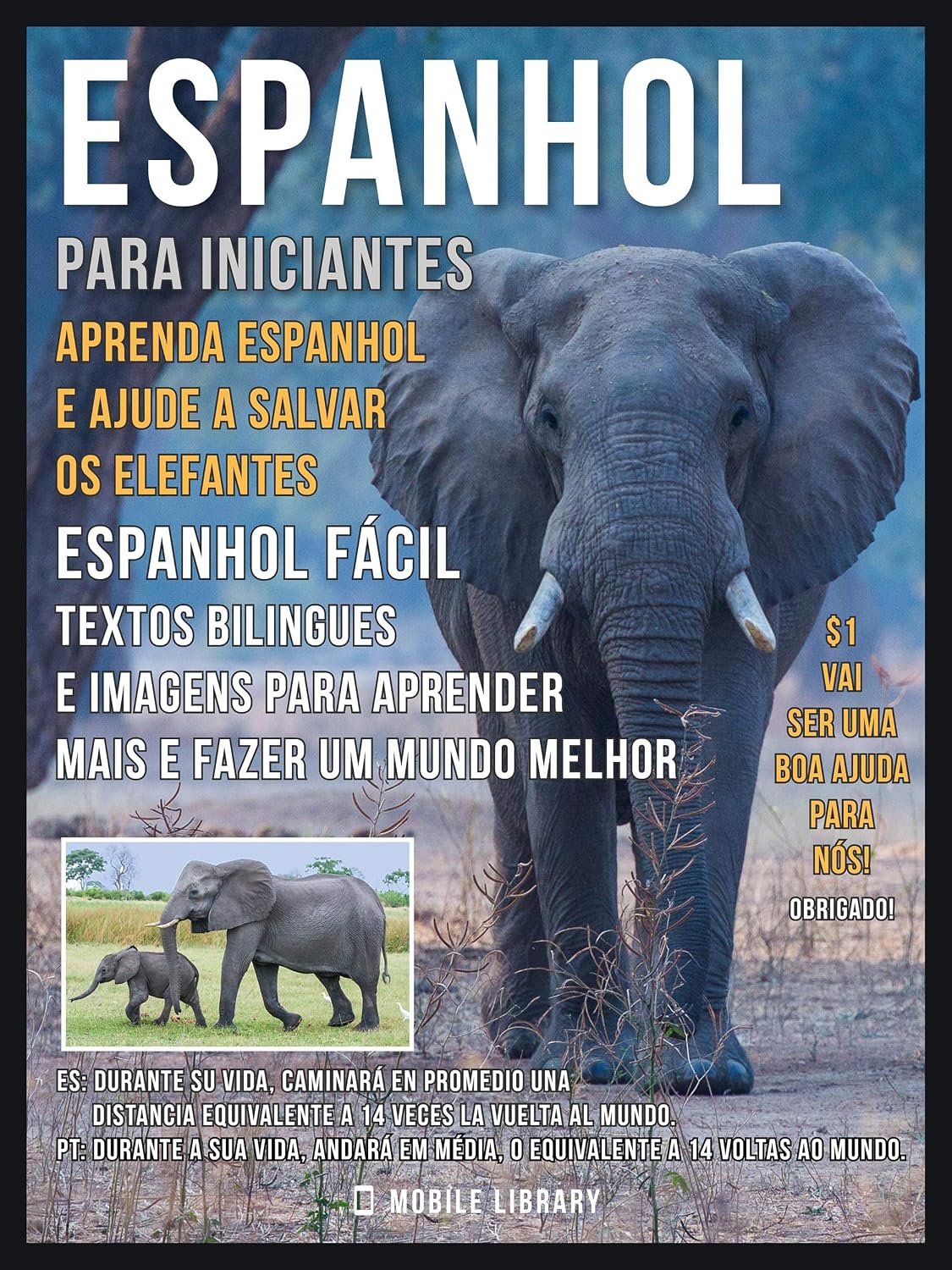 Espanhol para iniciantes - Aprenda Espanhol e Ajude a Salvar os Elefantes: Espanhol Fácil - Textos bilingues e imagens para aprender mais e fazer um mundo melhor (Foreign Language Learning Guides) baixar livro de graça
