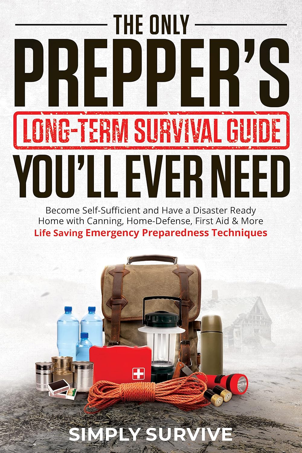 ler totalmente The Only Preppers Long Term Survival Guide You'll Ever Need: Become Self-Sufficient & With Canning, Home-Defense, First Aid & Other Life-Saving Emergency Preparedness Techniques (English Edition)