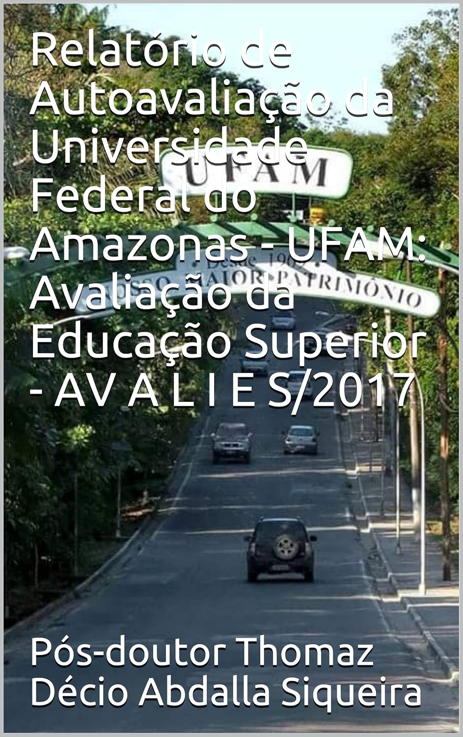 ler totalmente Relatório de Autoavaliação da Universidade Federal do Amazonas - UFAM: Avaliação da Educação Superior - AV A L I E S/2017 (CPA - UFAM Livro 1)