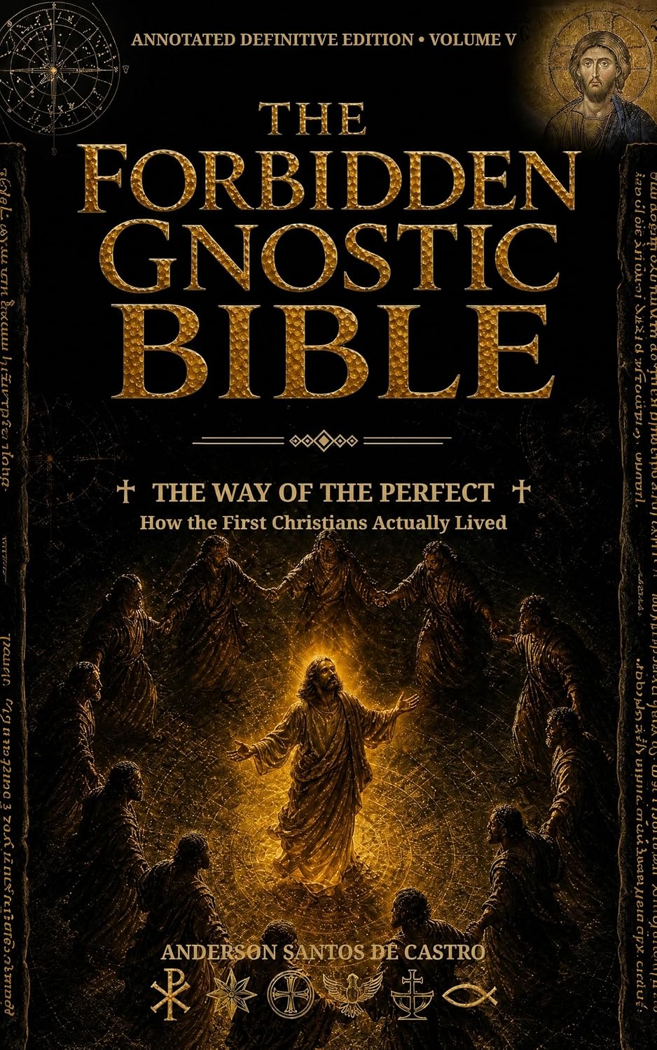 capítulo por capítulo baixar THE FORBIDDEN GNOSTIC BIBLE: Annotated Definitive Edition, Volume V: The Way of the Perfect — How the First Christians Actually Lived. (English Edition)