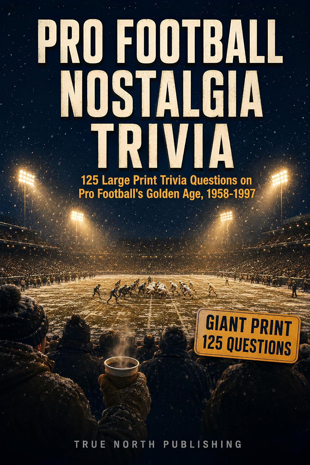 Pro Football Nostalgia Trivia: 125 Large Print Trivia Questions on Pro Football's Golden Age, 1958-1997 (Great American Sports Nostalgia Collection Book 1) (English Edition) baixar o livro de graça