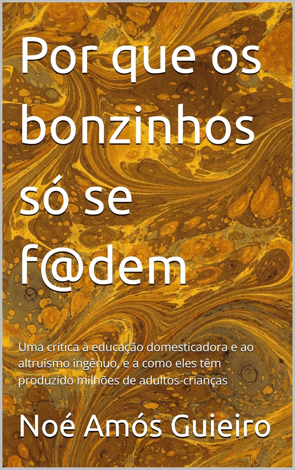 capítulo por capítulo baixar Por que os bonzinhos só se fodem: Uma crítica à educação domesticadora e ao altruísmo ingênuo, e a como eles têm produzido milhões de adultos-crianças