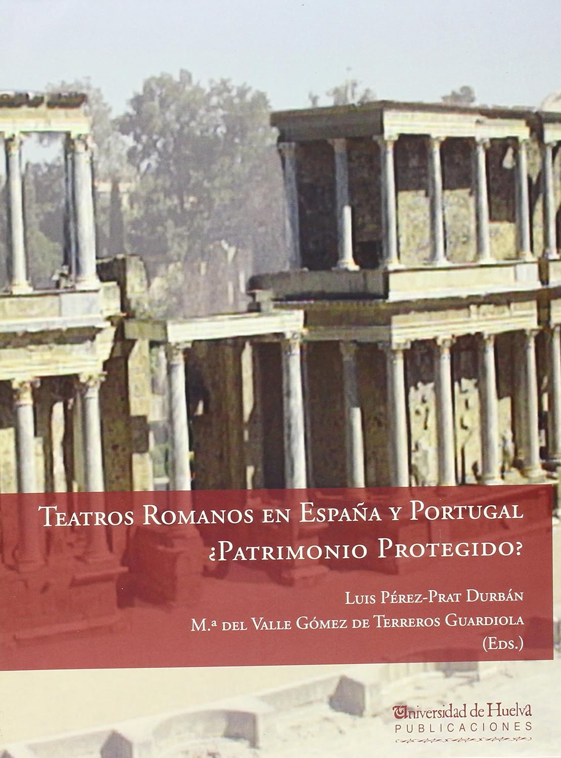 TEATROS ROMANOS EN ESPAÑA Y PORTUGAL: ¿PATRIMONIO PROTEGIDO?: 188 baixar livro de graça