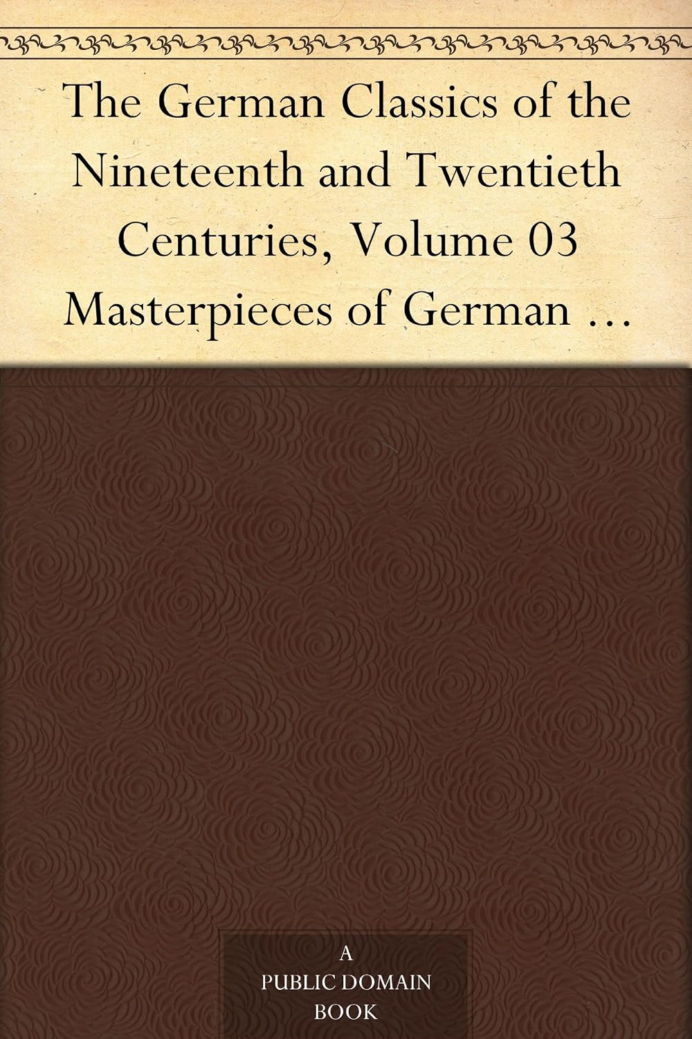 The German Classics of the Nineteenth and Twentieth Centuries, Volume 03Masterpieces of German Literature Translated into English. in Twenty Volumes (English Edition) baixar livro de graça