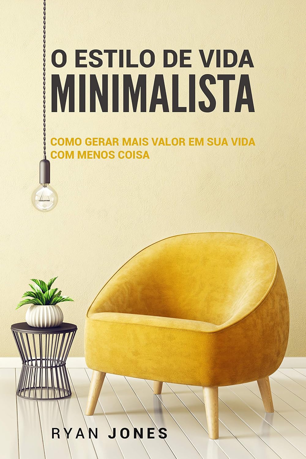 O Estilo De Vida Minimalista: Como Gerar Mais Valor Em Sua Vida Com Menos Coisa baixar o livro de graça