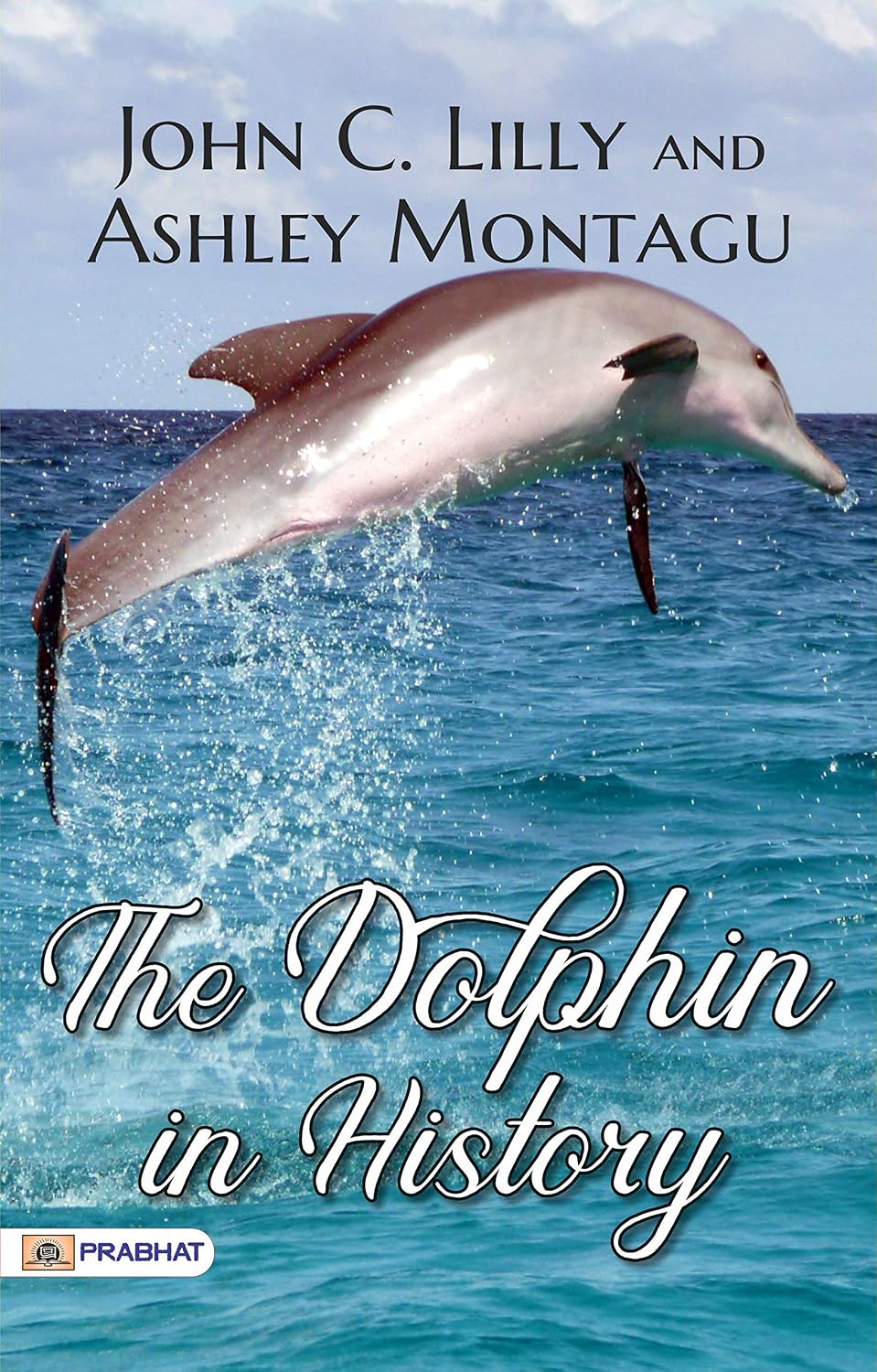 The Dolphin in History: John C. Lilly and Ashley Montagu's Captivating Exploration of Dolphin Intelligence (English Edition) baixar o livro de graça