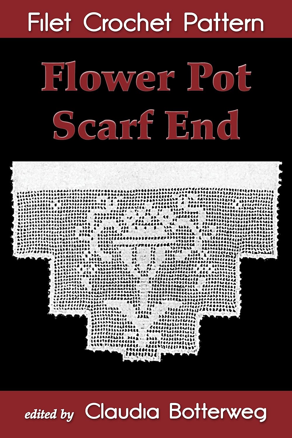 Flower Pot Scarf End Filet Crochet Pattern: Complete Instructions and Chart (English Edition) baixar livro de graça