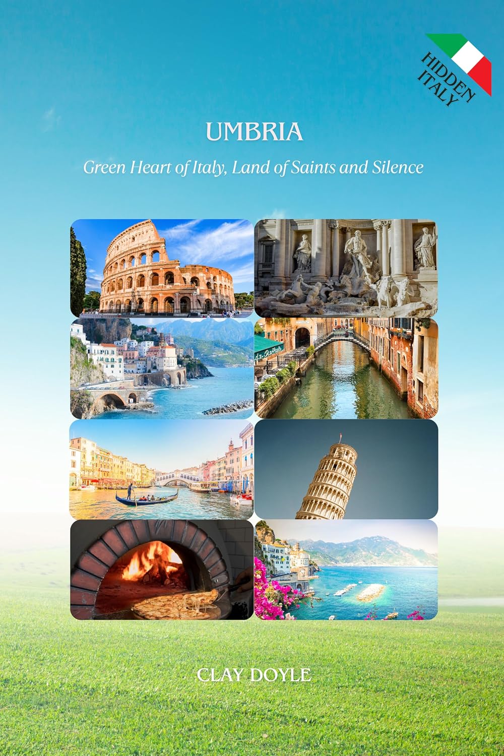 UMBRIA: Green Heart of Italy, Land of Saints and Silence (Hidden Italy Book 4) (English Edition)