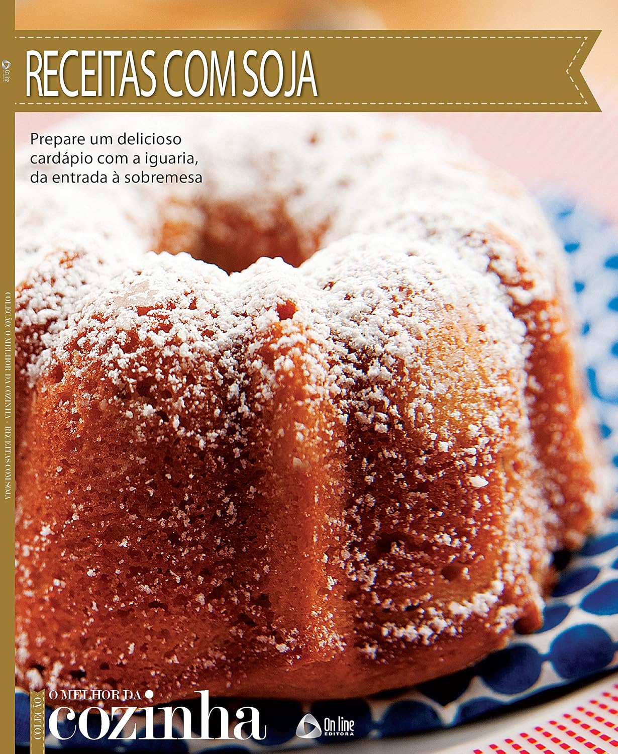 Coleção O Melhor da Cozinha : Receitas com Soja