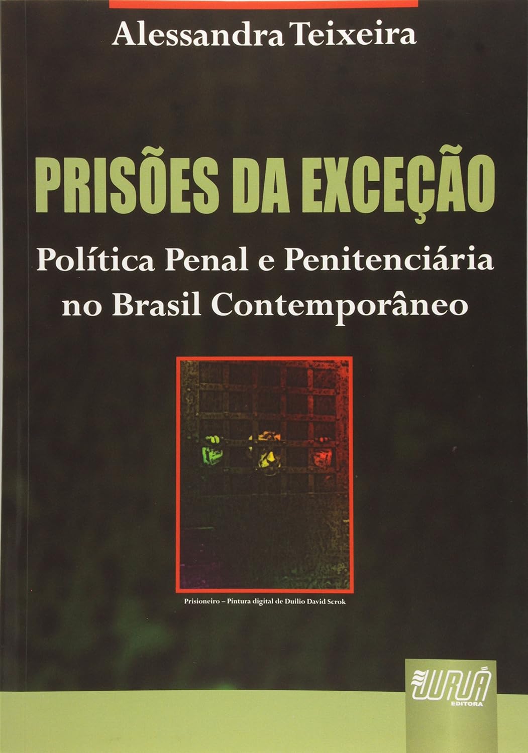 Prisões da Exceção: Política Penal e Penitenciária no Brasil Contemporâneo baixar o livro de graça