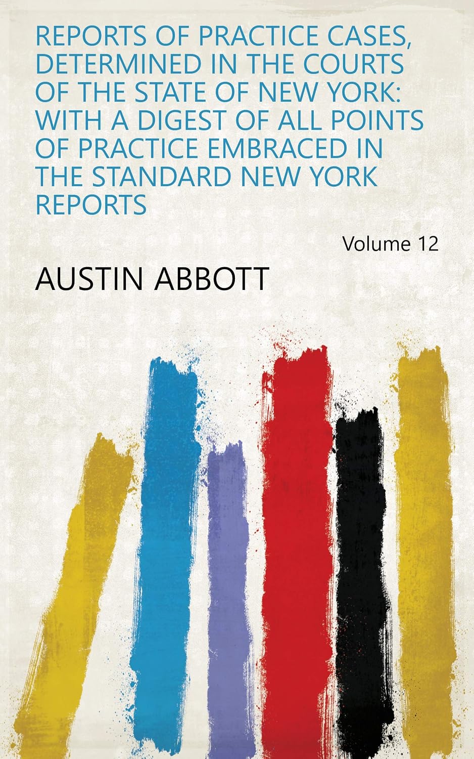 Reports Of Practice Cases, Determined In The Courts Of The State Of New York: With A Digest Of All Points Of Practice Embraced In The Standard New York Reports (English Edition) baixar livro de graça