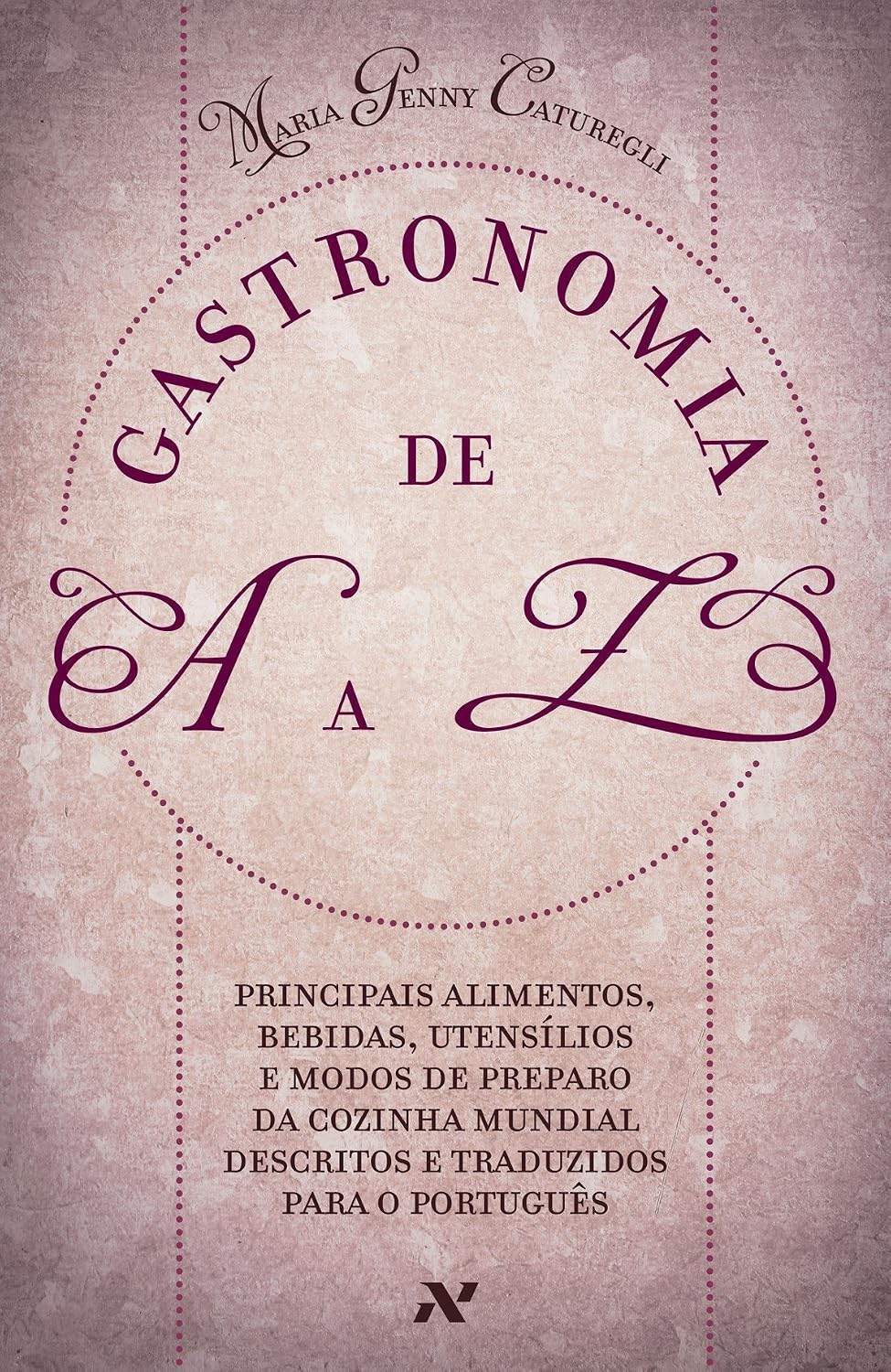 ler totalmente Gastronomia de A A Z: Principais alimentos, bebidas, utensílios e modos de preparo da cozinha mundial descritos e traduzidos para o português