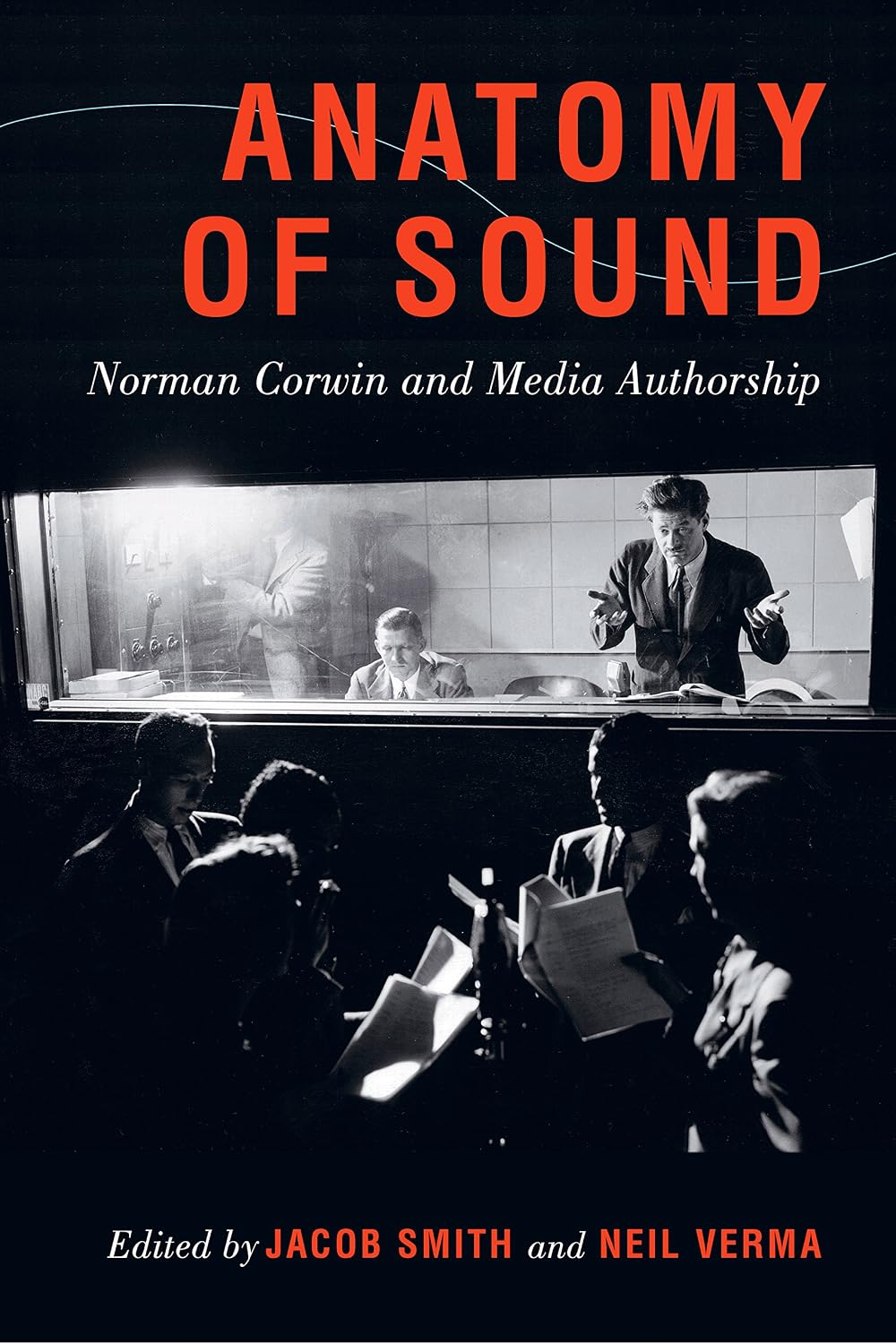 Anatomy of Sound: Norman Corwin and Media Authorship (English Edition)