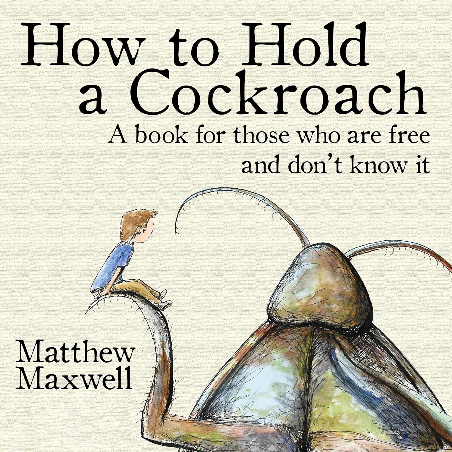 ler totalmente How to Hold a Cockroach: A Book for Those Who Are Free and Don’t Know It