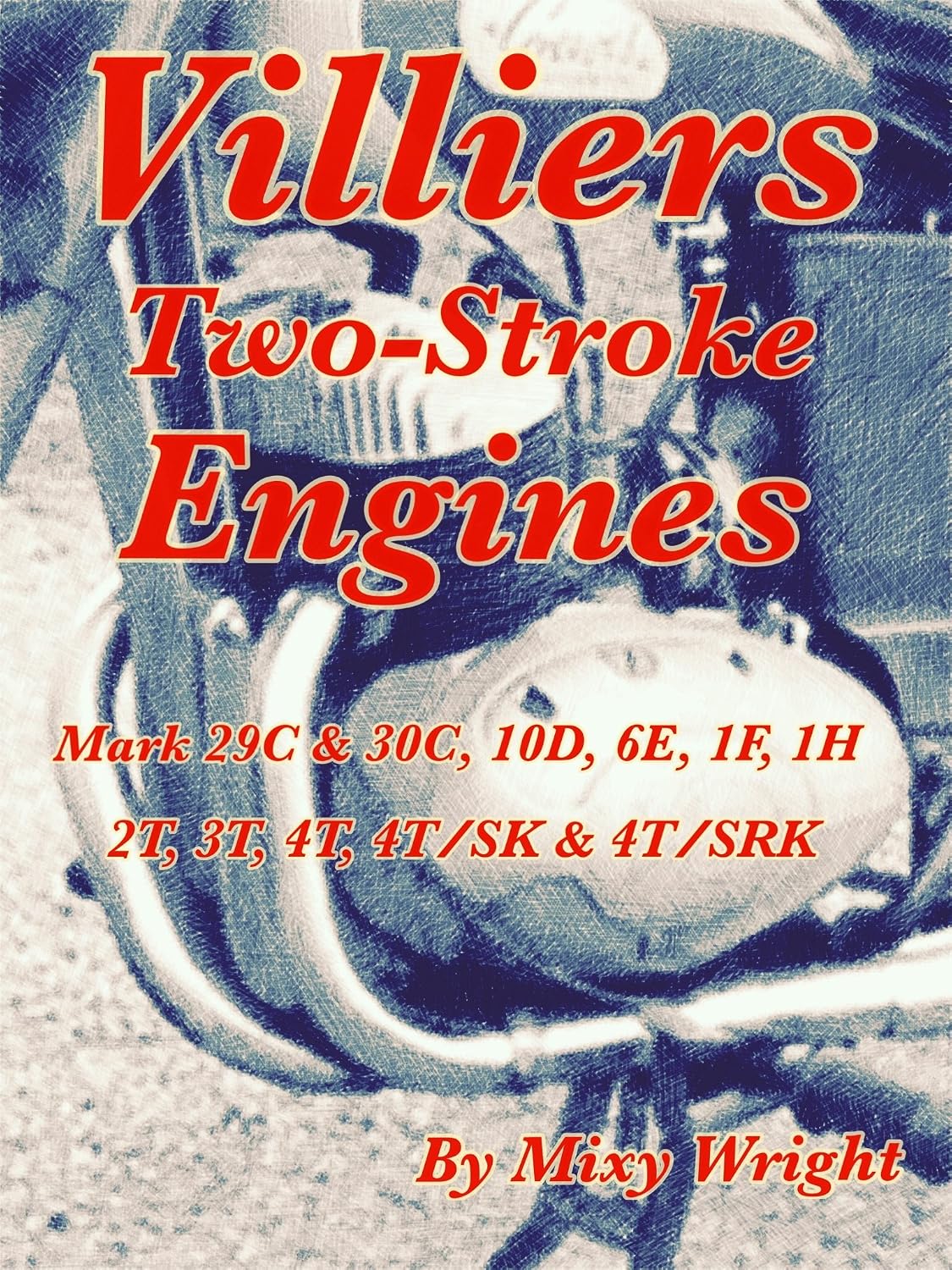 ler totalmente Villiers Two-Stroke Engines: Villiers Two-Stroke Engines, Mark 29C & 30C, 10D, 6E, 1F, 1H, 2T, 3T, 4T, 4T/SK & 4T/SRK (English Edition)
