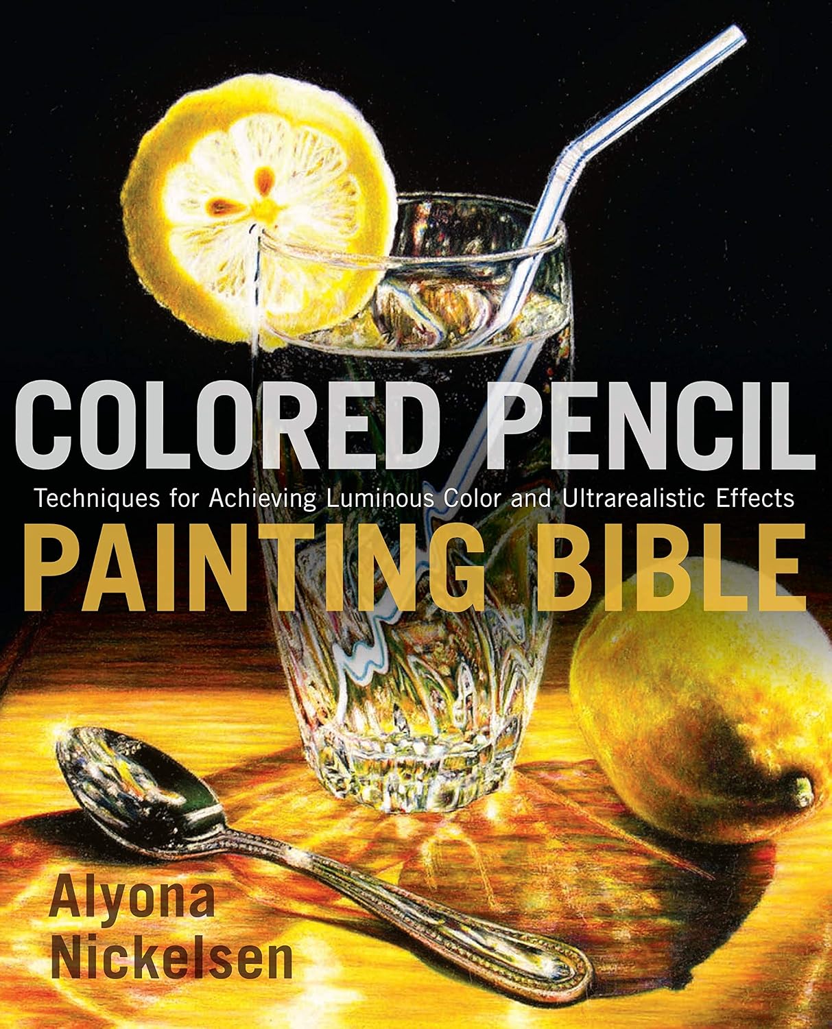 capítulo por capítulo baixar Colored Pencil Painting Bible: Techniques for Achieving Luminous Color and Ultrarealistic Effects (English Edition)