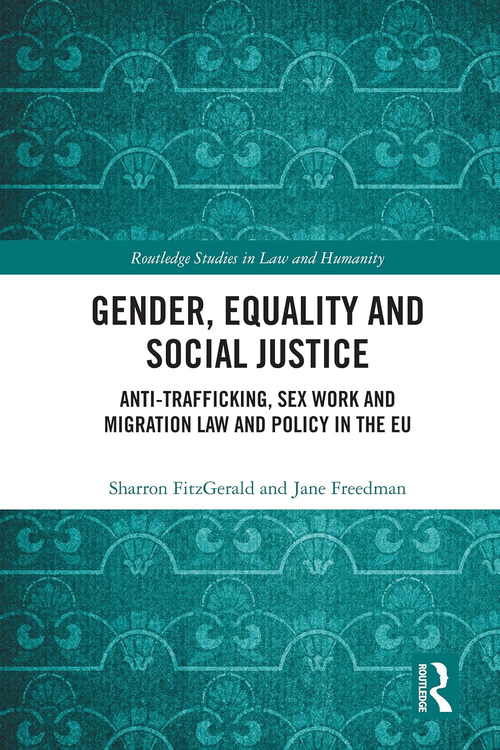 ler totalmente Gender, Equality and Social Justice: Anti Trafficking, Sex Work and Migration Law and Policy in the EU (Routledge Studies in Law and Humanity) (English Edition)