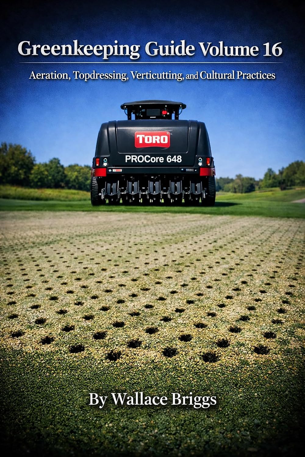 ler totalmente Greenkeeping Guide Volume 16: Aeration, Topdressing, Verticutting, and Cultural Practices (English Edition)