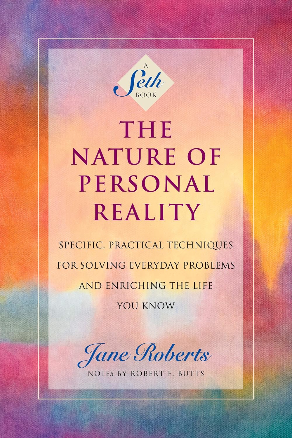 The Nature of Personal Reality: Specific, Practical Techniques for Solving Everyday Problems and Enriching the Life You Know (A Seth Book) (English Edition) baixar livro de graça