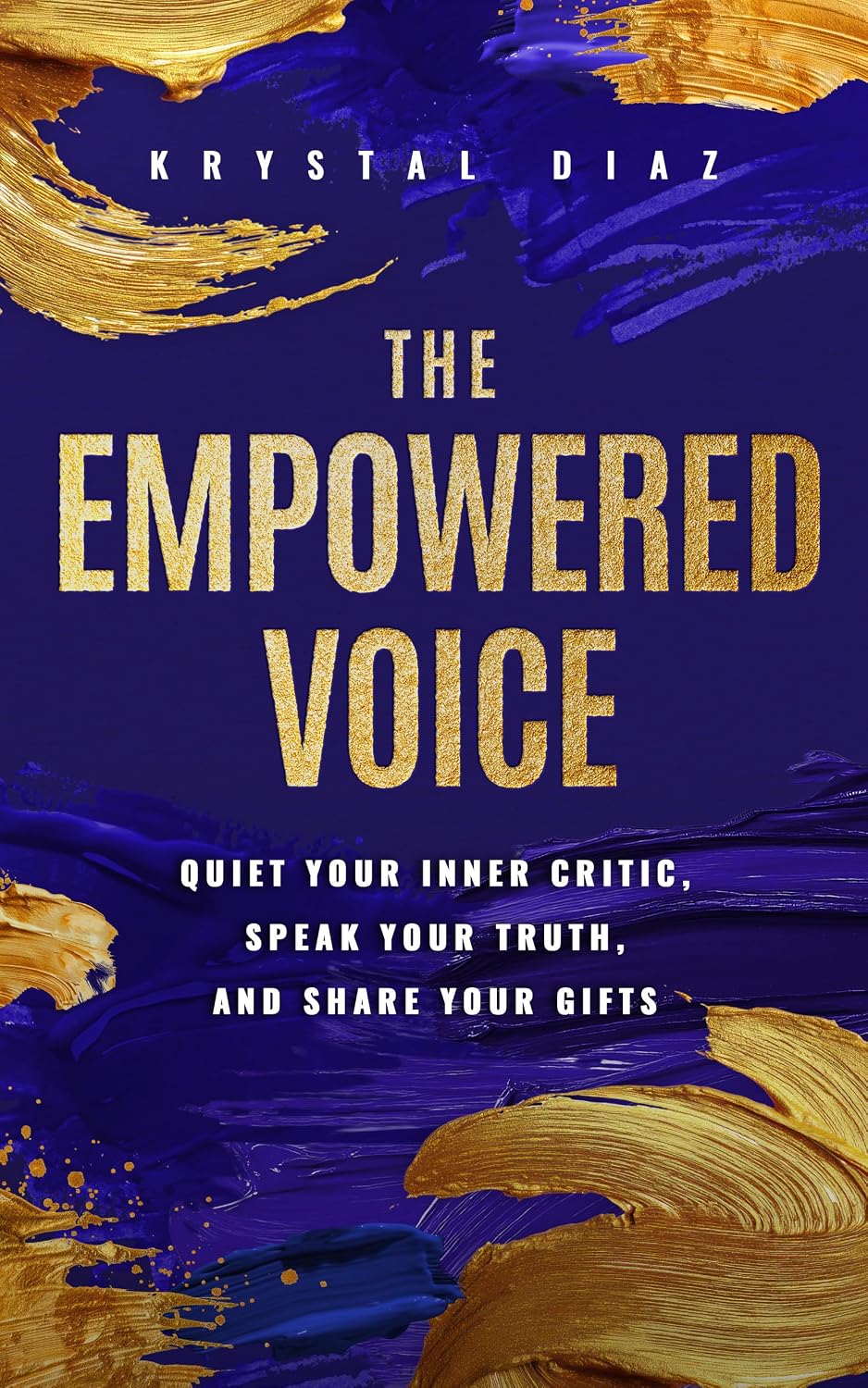 The Empowered Voice: Quiet Your Inner Critic, Speak Your Truth, and Share Your Gifts (English Edition)