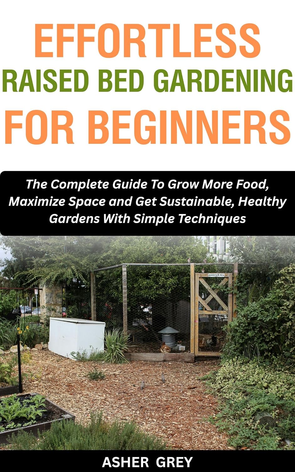 EFFORTLESS RAISED BED GARDENING FOR BEGINNERS: The Complete Guide To Grow More Food, Maximize Space and Get Sustainable, Healthy Gardens With Simple Techniques... Sustainable Living Book 3) (English Edition) baixar livro de graça