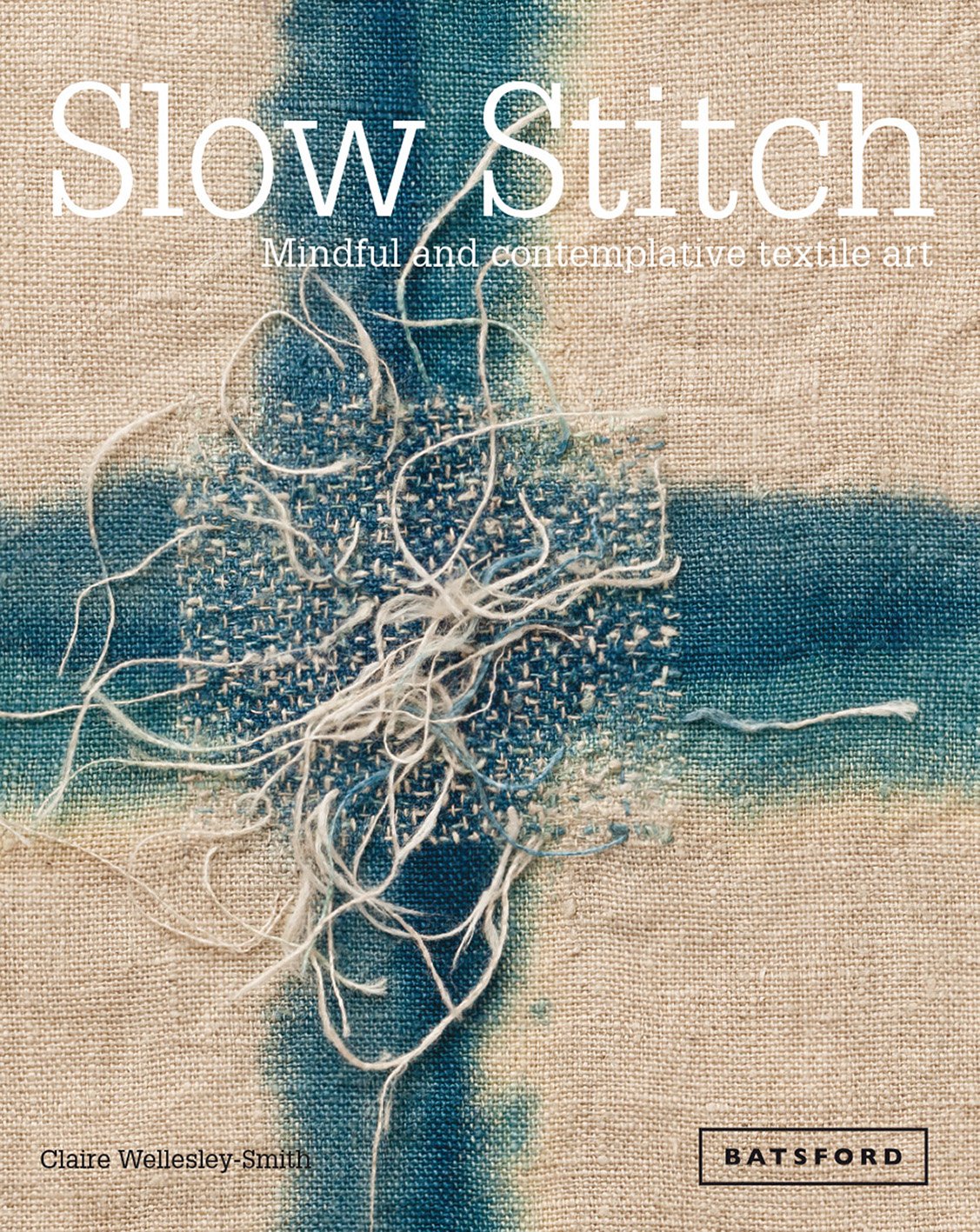 ler totalmente Slow Stitch: Mindful and Contemplative Textile Art