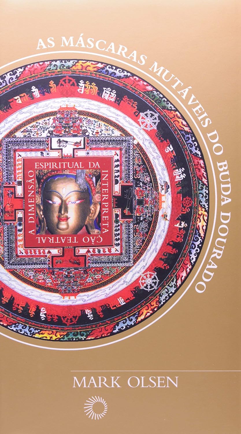 ler totalmente As máscaras mutáveis do Buda dourado: a dimensão espiritual da interpretação teatral