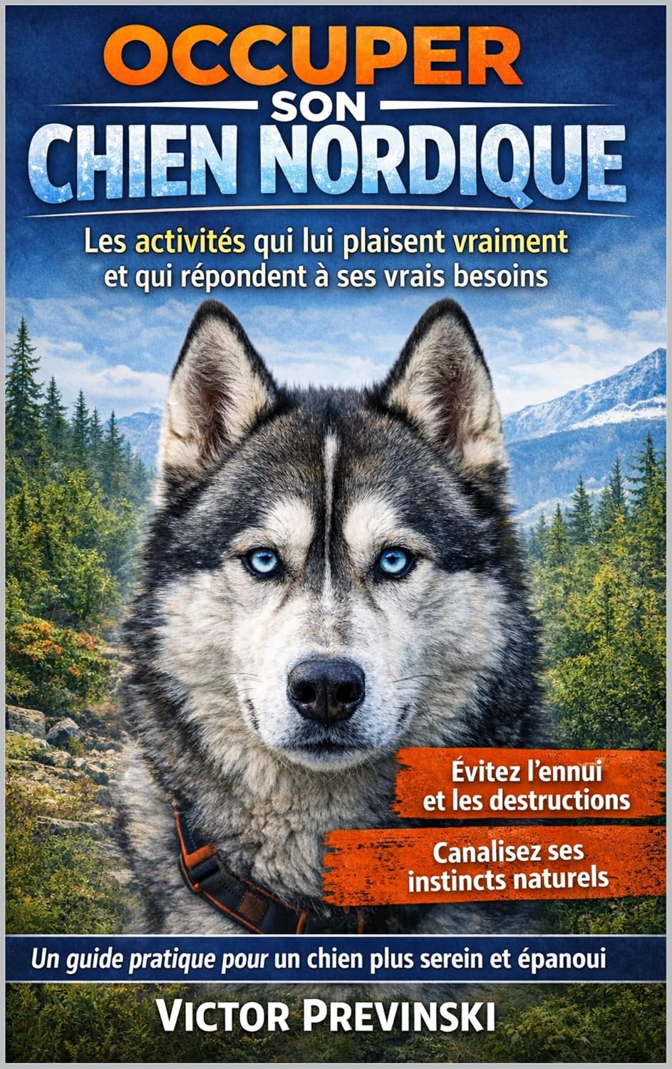 ler totalmente Occuper Son Chien Nordique: Les activités qui lui plaisent vraiment et qui répondent à ses vrais besoins (French Edition)