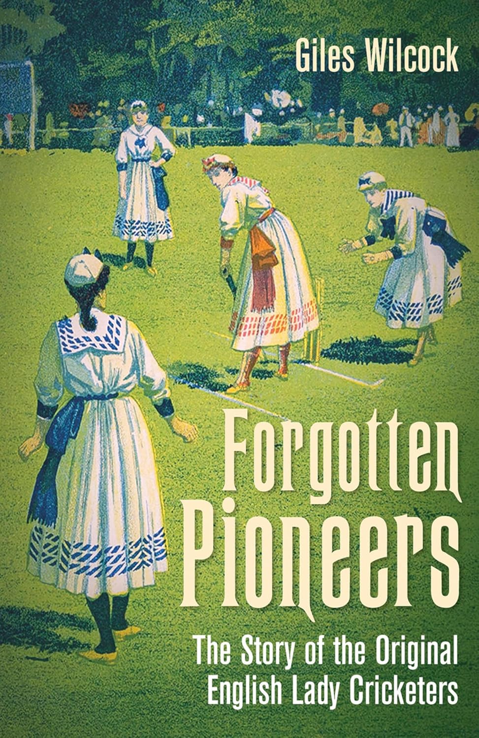 ler totalmente Forgotten Pioneers: The Story of the Original English Lady Cricketers (English Edition)