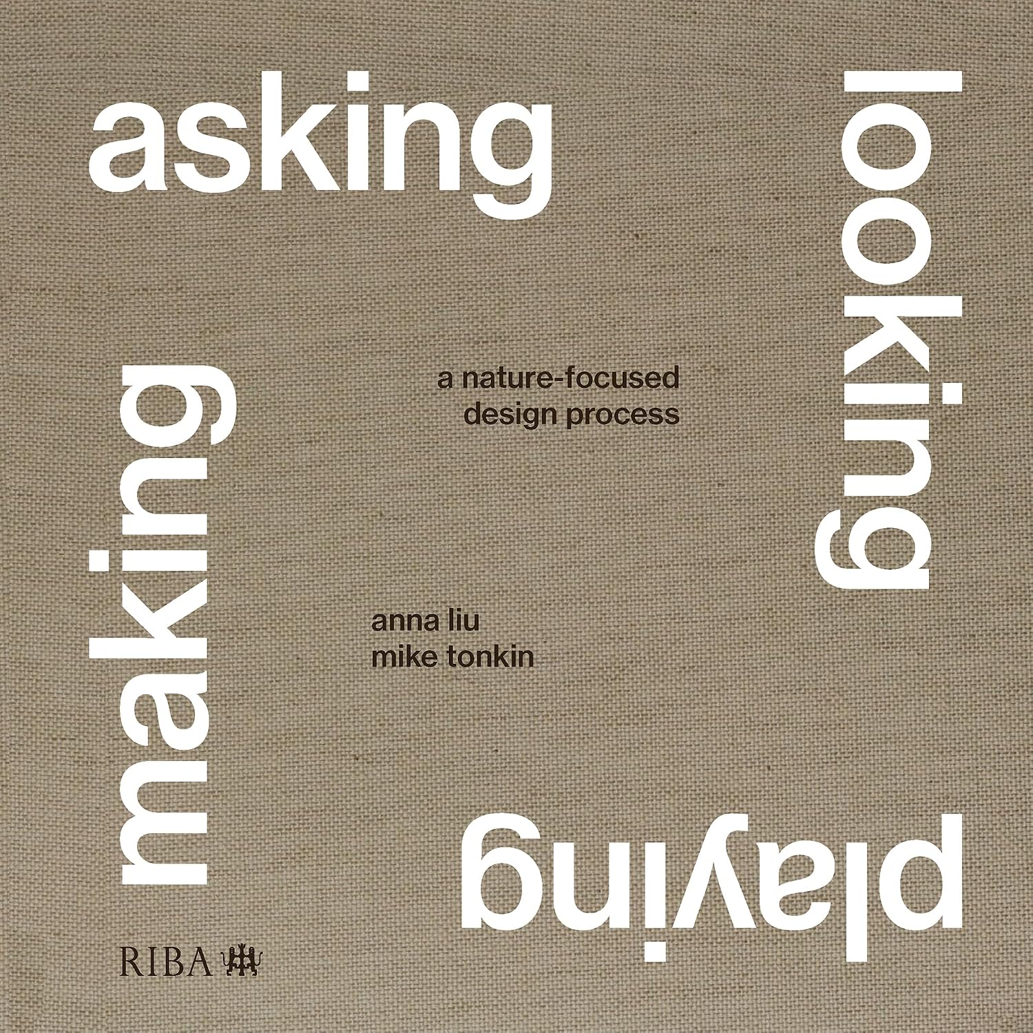 Asking, Looking, Playing, Making: A nature-focused design process (English Edition)