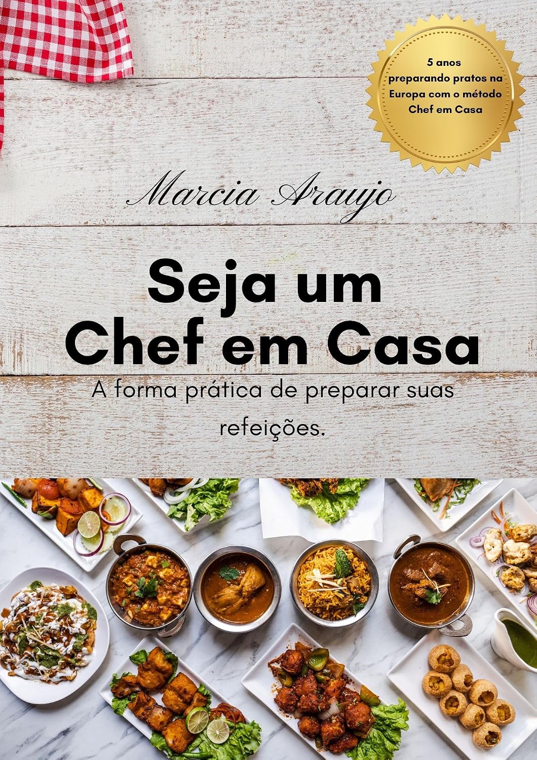 ler totalmente Seja um Chef em Casa: A forma prática de preparar suas refeições.