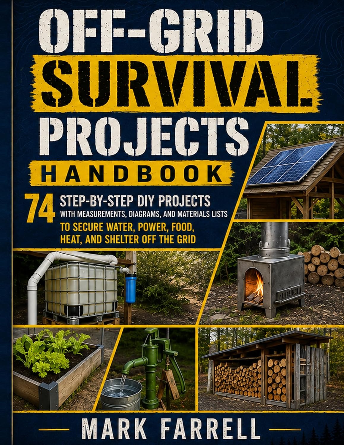 The Off-Grid Survival Projects Handbook: 74 Step-by-Step DIY Projects with Measurements, Diagrams, and Materials Lists to Secure Water, Power, Food, Heat, and Shelter Off the Grid (English Edition) baixar livro de graça
