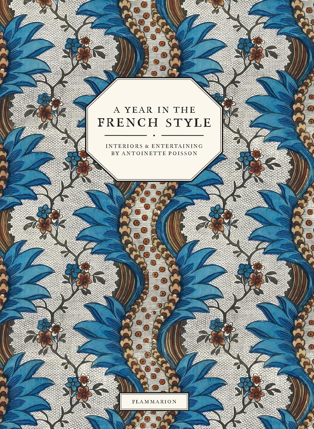 ler totalmente A Year in the French Style: Interiors & Entertaining by Antoinette Poisson