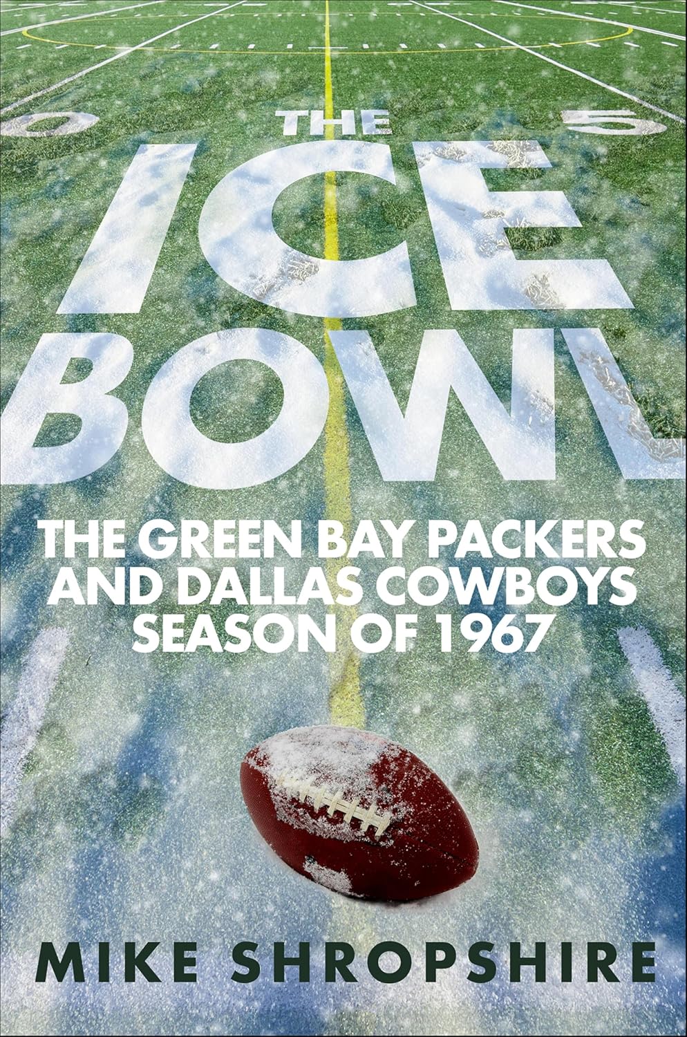 The Ice Bowl: The Green Bay Packers and Dallas Cowboys Season of 1967 (English Edition) baixar o livro de graça