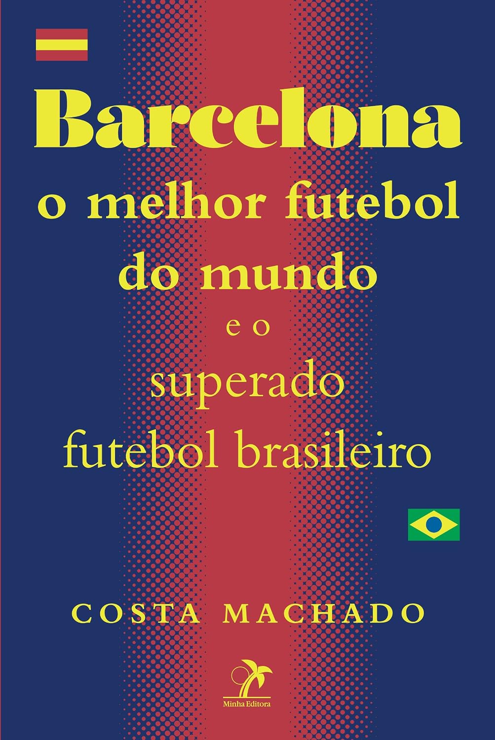 Barcelona: O melhor futebol do mundo e o superado futebol brasileiro